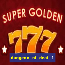 dungeon ni deai 1 temporada dublado